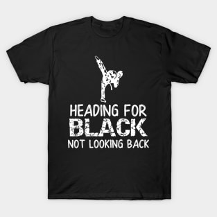 Heading For Black Not Looking Back T-Shirt